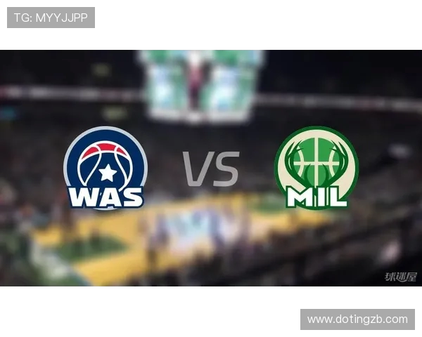 NBA直播雄鹿对阵奇才精彩赛事回顾与分析全场亮点尽在其中